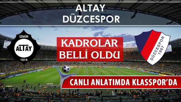 Altay - Düzcespor maç kadroları belli oldu...