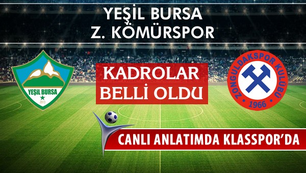 Yeşil Bursa - Z. Kömürspor sahaya hangi kadro ile çıkıyor?