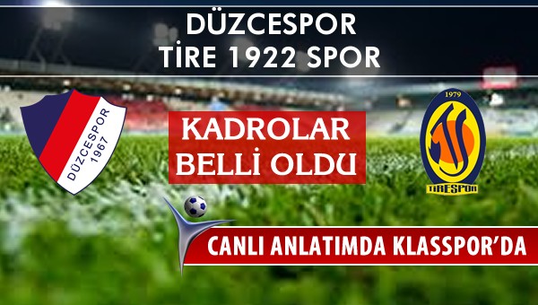 Düzcespor - Tire 1922 Spor maç kadroları belli oldu...