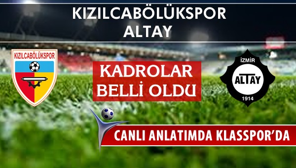 Kızılcabölükspor - Altay sahaya hangi kadro ile çıkıyor?