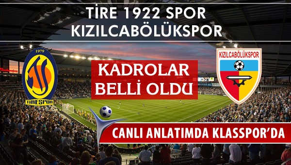 Tire 1922 Spor - Kızılcabölükspor maç kadroları belli oldu...