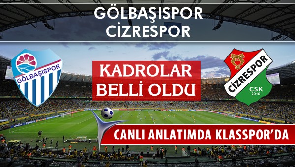 Gölbaşıspor - Cizrespor sahaya hangi kadro ile çıkıyor?