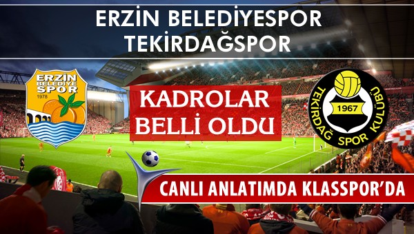 Erzin Belediyespor - Tekirdağspor sahaya hangi kadro ile çıkıyor?