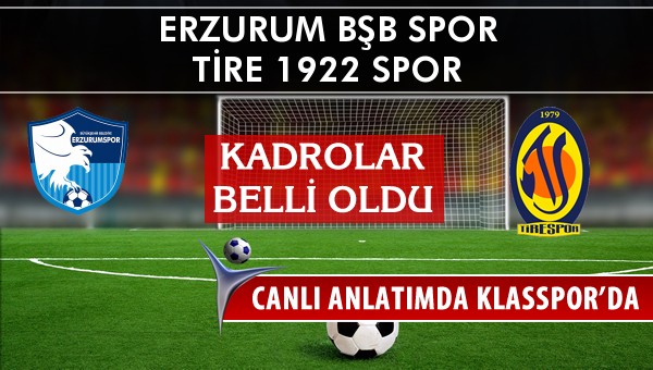 İşte Erzurum Bşb Spor - Tire 1922 Spor maçında ilk 11'ler