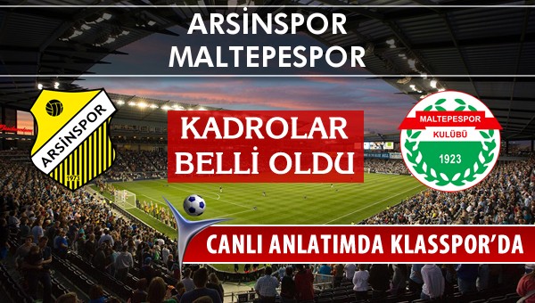 Arsinspor - Maltepespor maç kadroları belli oldu...