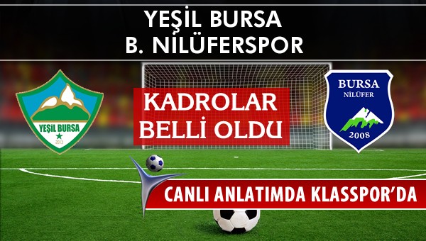 Yeşil Bursa - B. Nilüferspor maç kadroları belli oldu...