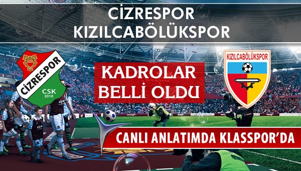 İşte Cizrespor - Kızılcabölükspor maçında ilk 11'ler