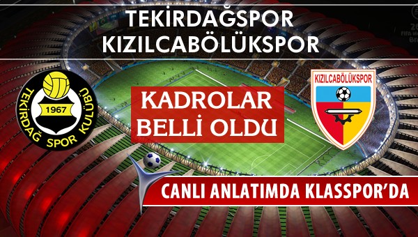 Tekirdağspor - Kızılcabölükspor sahaya hangi kadro ile çıkıyor?