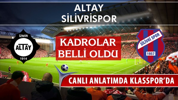 Altay - Silivrispor sahaya hangi kadro ile çıkıyor?