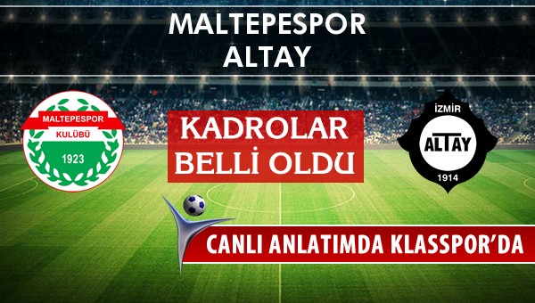 Maltepespor - Altay sahaya hangi kadro ile çıkıyor?