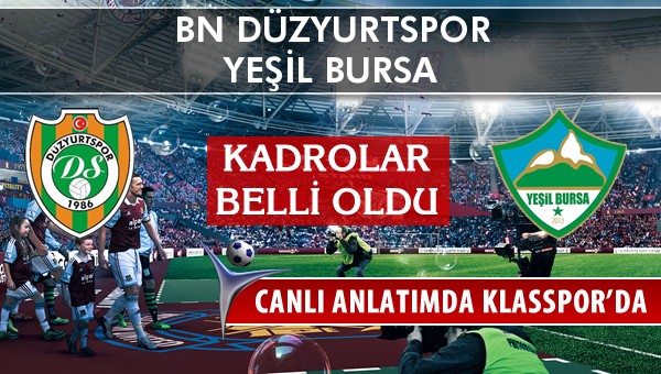 İşte BN Düzyurtspor - Yeşil Bursa maçında ilk 11'ler