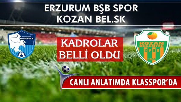 İşte Erzurum Bşb Spor - Kozan Bel.SK maçında ilk 11'ler