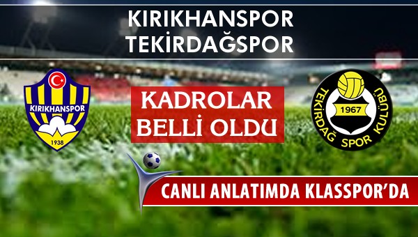 Kırıkhanspor - Tekirdağspor sahaya hangi kadro ile çıkıyor?