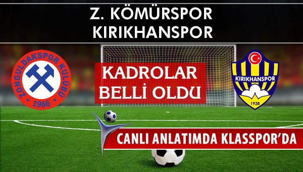 Z. Kömürspor - Kırıkhanspor sahaya hangi kadro ile çıkıyor?