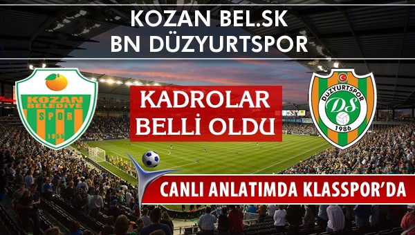 İşte Kozan Bel.SK - BN Düzyurtspor maçında ilk 11'ler