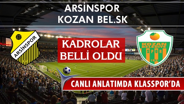 İşte Arsinspor - Kozan Bel.SK maçında ilk 11'ler