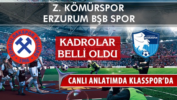 Z. Kömürspor - Erzurum Bşb Spor maç kadroları belli oldu...