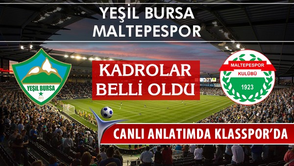 Yeşil Bursa - Maltepespor maç kadroları belli oldu...