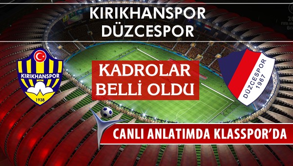 Kırıkhanspor - Düzcespor maç kadroları belli oldu...