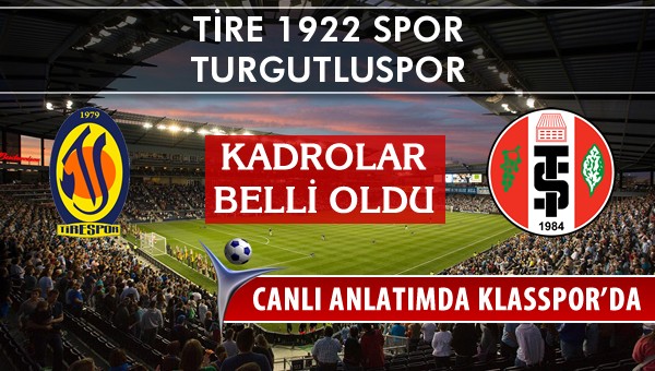 İşte Tire 1922 Spor - Turgutluspor maçında ilk 11'ler