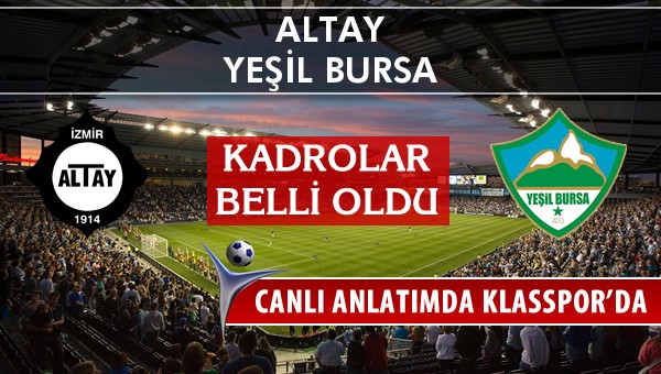 Altay - Yeşil Bursa sahaya hangi kadro ile çıkıyor?