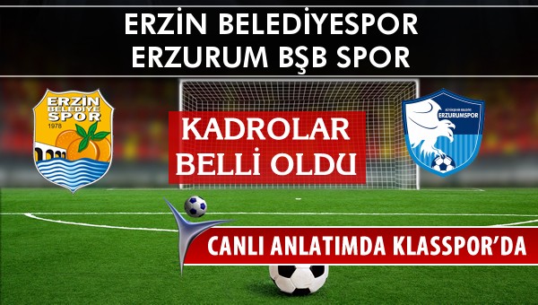 Erzin Belediyespor - Erzurum Bşb Spor maç kadroları belli oldu...