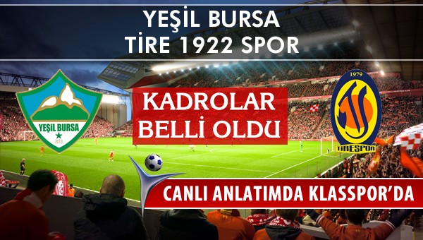 Yeşil Bursa - Tire 1922 Spor maç kadroları belli oldu...