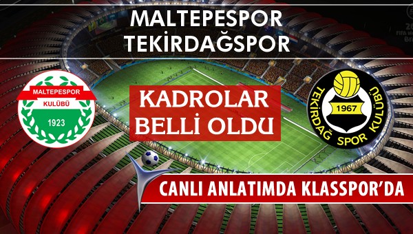 Maltepespor - Tekirdağspor sahaya hangi kadro ile çıkıyor?