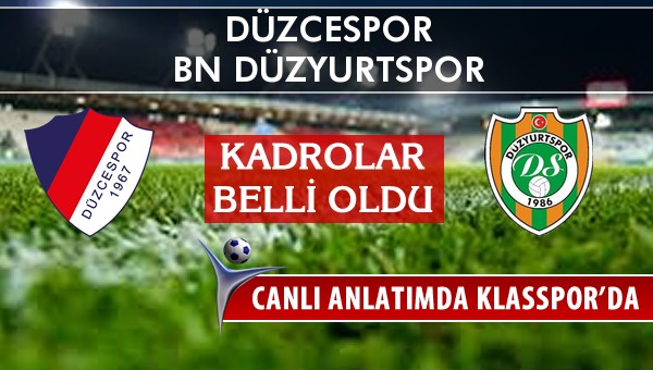 Düzcespor - BN Düzyurtspor sahaya hangi kadro ile çıkıyor?