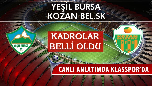 Yeşil Bursa - Kozan Bel.SK sahaya hangi kadro ile çıkıyor?