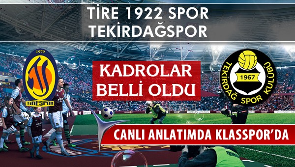 Tire 1922 Spor - Tekirdağspor sahaya hangi kadro ile çıkıyor?