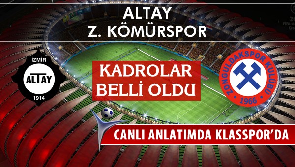 Altay - Z. Kömürspor maç kadroları belli oldu...