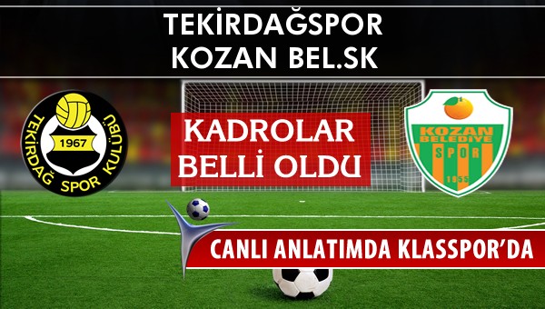 Tekirdağspor - Kozan Bel.SK maç kadroları belli oldu...