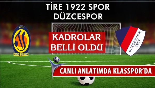 Tire 1922 Spor - Düzcespor sahaya hangi kadro ile çıkıyor?