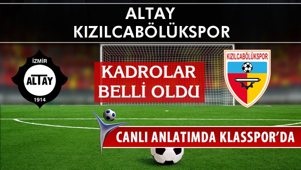 Altay - Kızılcabölükspor sahaya hangi kadro ile çıkıyor?