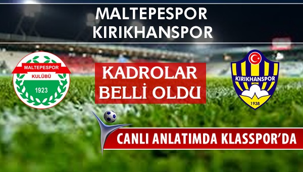 Maltepespor - Kırıkhanspor sahaya hangi kadro ile çıkıyor?