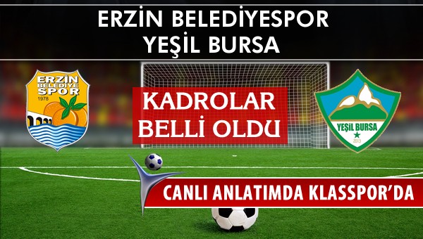 Erzin Belediyespor - Yeşil Bursa maç kadroları belli oldu...