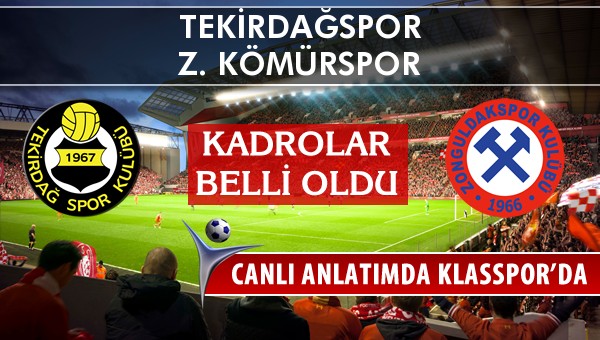 Tekirdağspor - Z. Kömürspor maç kadroları belli oldu...