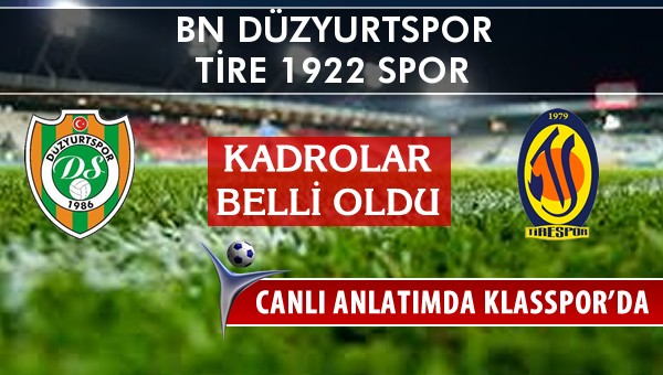 İşte BN Düzyurtspor - Tire 1922 Spor maçında ilk 11'ler