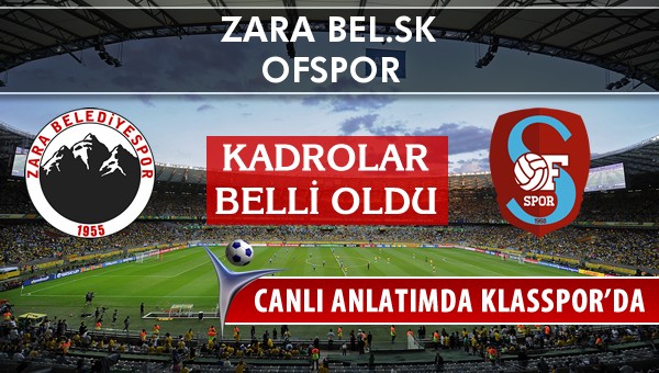 Zara Bel.SK - Ofspor sahaya hangi kadro ile çıkıyor?