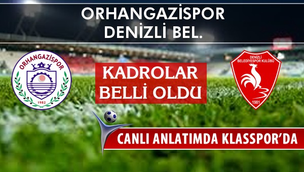 Orhangazispor - Denizli Bel. maç kadroları belli oldu...