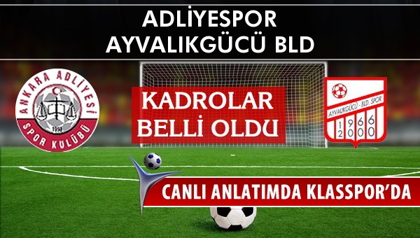 İşte Adliyespor - Ayvalıkgücü Bld maçında ilk 11'ler