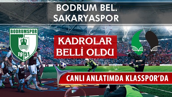 Bodrum Bel. - Sakaryaspor sahaya hangi kadro ile çıkıyor?