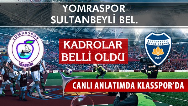 İşte Yomraspor - Sultanbeyli Bel. maçında ilk 11'ler