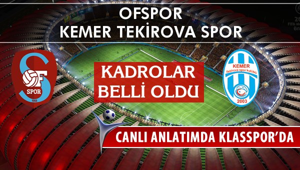 Ofspor - Kemer Tekirova Spor maç kadroları belli oldu...