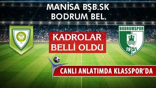 Manisa BŞB.SK - Bodrum Bel. sahaya hangi kadro ile çıkıyor?