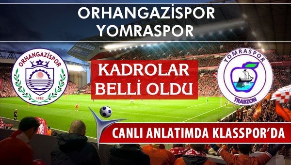 Orhangazispor - Yomraspor sahaya hangi kadro ile çıkıyor?