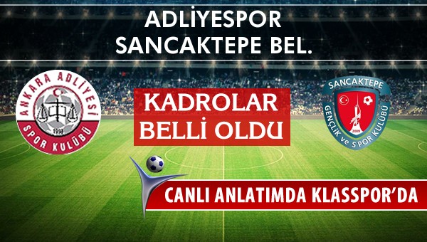 Adliyespor - Sancaktepe Bel. sahaya hangi kadro ile çıkıyor?