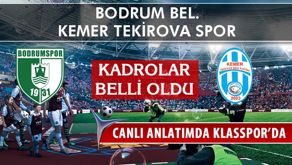 Bodrum Bel. - Kemer Tekirova Spor sahaya hangi kadro ile çıkıyor?