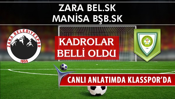 Zara Bel.SK - Manisa BŞB.SK maç kadroları belli oldu...